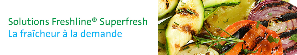 Solutions Freshline® Superfresh - La fraîcheur à la demande
