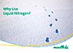 Why use liquid nitrogen?